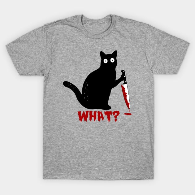 Cat What? - Funny Black Cat - Murderous Cat With Knife - What Cat - Spooky Lockdown Cat T-Shirt by Muzaffar Graphics